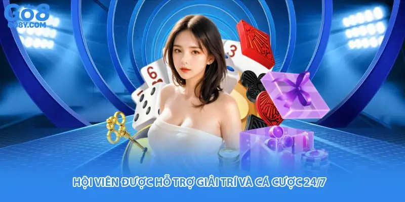 Hội viên được hỗ trợ giải trí và cá cược 24/7